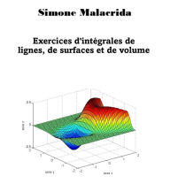 Title: Exercices d'intégrales de lignes, de surfaces et de volumes, Author: Simone Malacrida