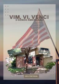 Title: Vim, Vi, Venci o Sonho Americano (Vivendo o sonho americano como imigrante, #1), Author: Cris Portugal