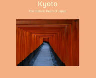 Title: Kyoto - The Historic Heart of Japan, Author: Alan Greenhead