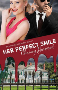 Title: Her Perfect Smile (Billionaire's Jeopardy, #1), Author: Chrissy Garwood