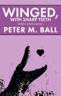 Winged, With Sharp Teeth (Short Fiction Lab, #1)