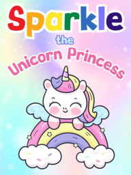 Title: Sparkle the Unicorn Princess, Author: Mary K. Smith