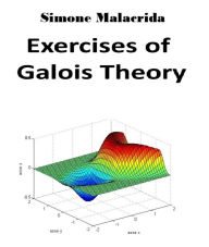 Title: Exercises of Galois Theory, Author: Simone Malacrida