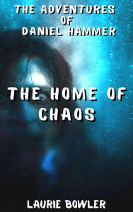 Title: The Home of Chaos (The Magical Intervention Agency, #6), Author: Laurie Bowler