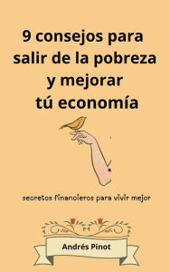 Title: 9 consejos para salir de la pobreza y mejorar tú economía, Author: Andrés Pinot