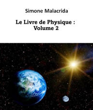 Title: Le Livre de Physique : Volume 2, Author: Simone Malacrida