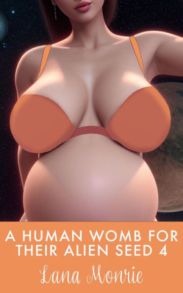 A Human Womb for Their Alien Seed 4