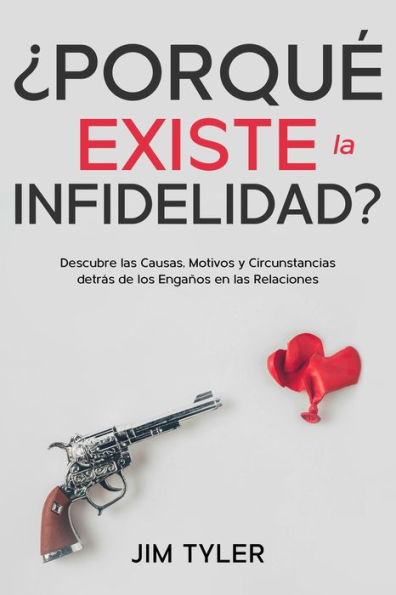 ¿Porqué Existe la Infidelidad?: Descubre las Causas, Motivos y Circunstancias detrás de los Engaños en las Relaciones