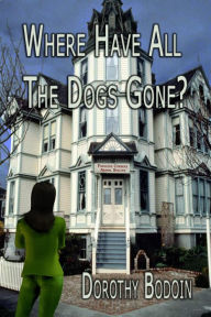 Title: Where Have All the Dog's Gone? (A Foxglove Corners Mystery, #12), Author: Dorothy Bodoin