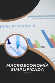 Title: Macroeconomía simplificada, Author: D Brown