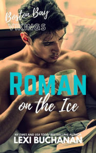 Title: Roman on the ice (Boston Bay Vikings, #12), Author: Lexi Buchanan