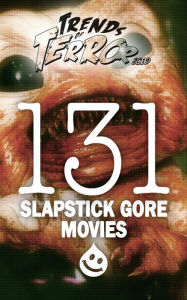 Title: Trends of Terror 2019: 131 Slapstick Gore Movies, Author: Steve Hutchison