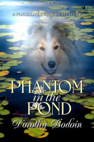 Title: Phantom in the Pond (A Foxglove Corners Mystery, #28), Author: Dorothy Bodoin