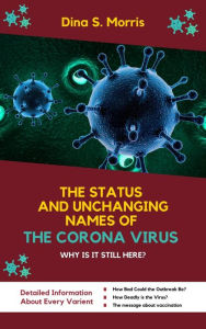 Title: The Status And UnchangingNames Of The Corona Virus: Why Is It Still Here?, Author: Dina Morris