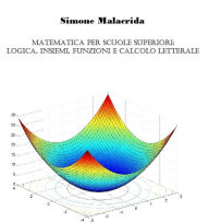 Title: Matematica: logica, insiemi, funzioni e calcolo letterale, Author: Simone Malacrida