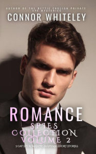 Title: Romance Spies Collection Volume 2 : 5 Gay Spy Romantic Suspense Short Stories, Author: Connor Whiteley