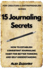 15 Journaling Secrets (Journaling For Entrepreneurs and Creatives, #1)