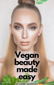 Title: Vegan Beauty Made Easy, Author: Rami Georgiev