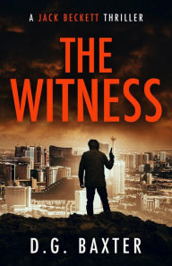 Title: The Witness (A Jack Beckett Thriller), Author: D.G. Baxter