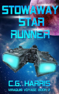 Title: Stowaway Star Runner (Viraquin Voyage, #2), Author: C.G. Harris