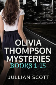 Title: Olivia Thompson Mysteries (Book One - Book Fifteen), Author: Jullian Scott