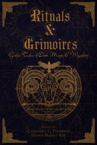 Title: Rituals & Grimoires, Author: Cassandra L. Thompson