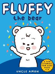 Title: Fluffy the Bear, Author: Uncle Amon