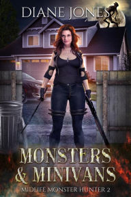 Title: Monsters & Minivans (Midlife Monster Hunter, #2), Author: Diane Jones