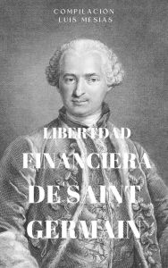 Title: Libertad Financiera de Saint Germain, Author: Luis Mesías