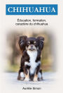 Chihuahua : Éducation, Formation, Caractére