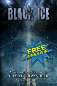 Title: Black Ice - Free Preview - A Supernatural, Thriller by Charles Dewandeler, Author: Charles Dewandeler