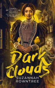 Title: Dark Clouds (Miss Dark's Apparitions, #2), Author: Suzannah Rowntree