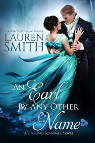 Title: An Earl by Any other Name (Sins and Scandals, #1), Author: Lauren Smith