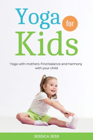 Title: Yoga For Kids, Author: Jessica Jess