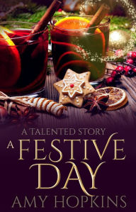 Title: A Festive Day (Talented, #4.5), Author: Amy Hopkins