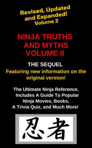 Title: Ninja Truths and Myths Volume II. Newly Revised, Updated and Expanded!, Author: Lex Lyon