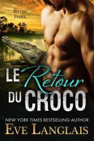 Title: Le Retour du Croco (Bitten Point (Francais), #1), Author: Eve Langlais