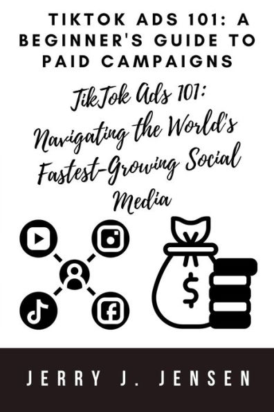 TikTok Ads 101: A Beginner's Guide to Paid Campaigns (Make Money Online, #4)