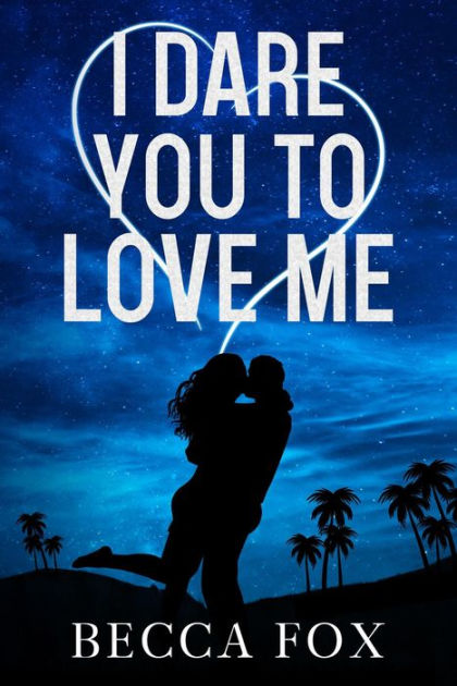 I Dare You to Love Me by Becca Fox, Paperback | Barnes & Noble®