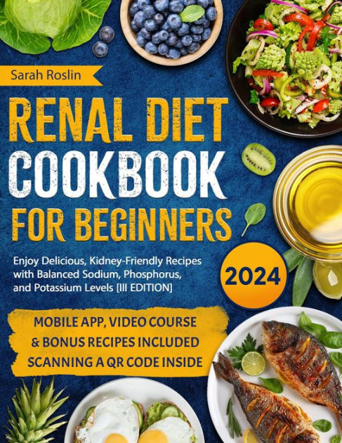 Renal Diet Cookbook for Beginners: Enjoy Delicious, Kidney-Friendly ...