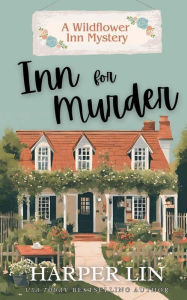 Title: Inn for Murder (A Wildflower Inn Mystery, #1), Author: Harper Lin