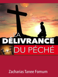 Title: La délivrance du Péché (Aide Pratique Dans la Sanctification, #1), Author: Zacharias Tanee Fomum