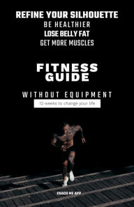 Title: Guide to Fitness Without Equipment, Author: Coach Me App