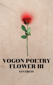 Title: Vogon Poetry Flower III, Author: Ian Eress