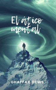 Title: El ático mental, Author: Ghaffar Dews
