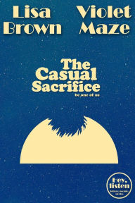 Title: The Casual Sacrifice (Hey, listen), Author: Lisa Brown