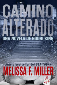 Title: Camino Alterado (Una Novela de Bodhi King, #4), Author: Melissa F. Miller