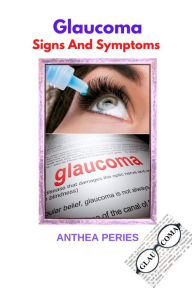 Title: Glaucoma Signs And Symptoms (Eye Care), Author: Anthea Peries