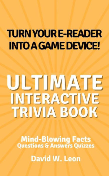 The Ultimate Interactive Trivia Book for Kids Questions & Answers Quizzes Mind-Blowing Facts Perfect for Time Away from the Screen