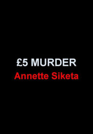 Title: The £5 Murder, Author: Annette Siketa